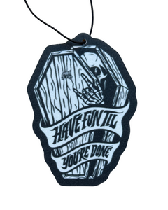 Have Fun Til You’re Done Air Freshener